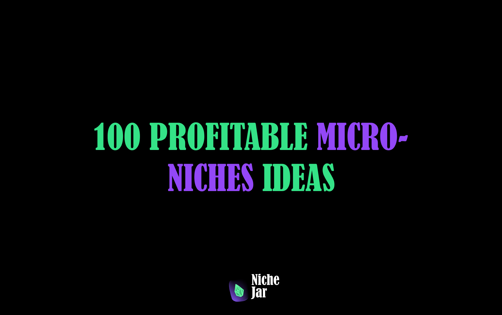 100 Profitable Micro-Niches Ideas