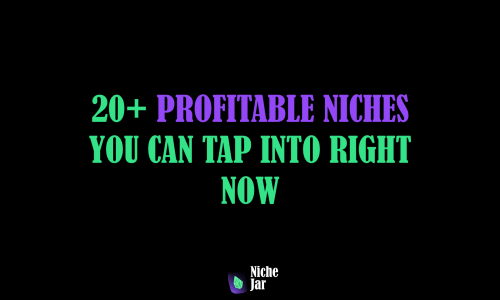20+ Profitable Niches You Can Tap into Right Now