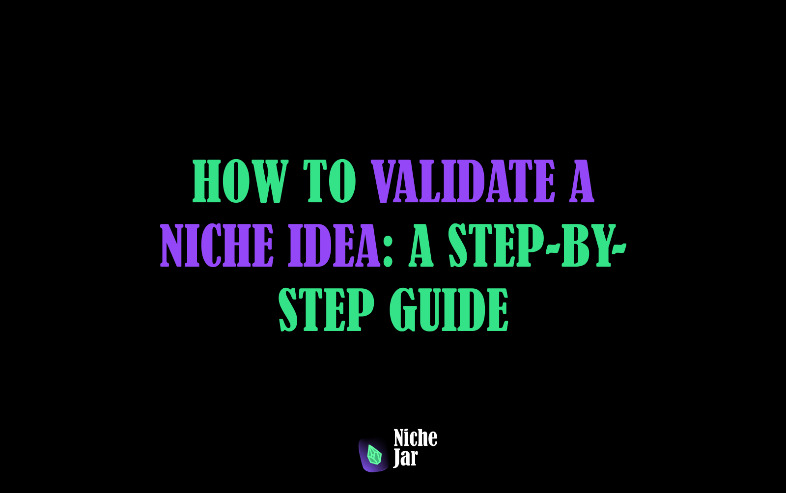 How to Validate a Niche Idea A Step-by-Step Guide