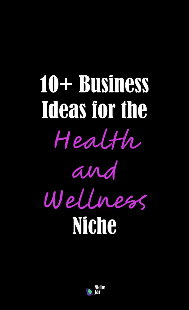 10+ Business Ideas for the Health and Wellness Niche