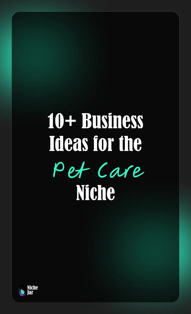 10+ Business Ideas for the Pet Care Niche