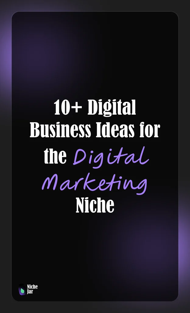 10+ Digital Business Ideas for the Digital Marketing Niche