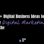 10+ Digital Business Ideas for the Digital Marketing Niche