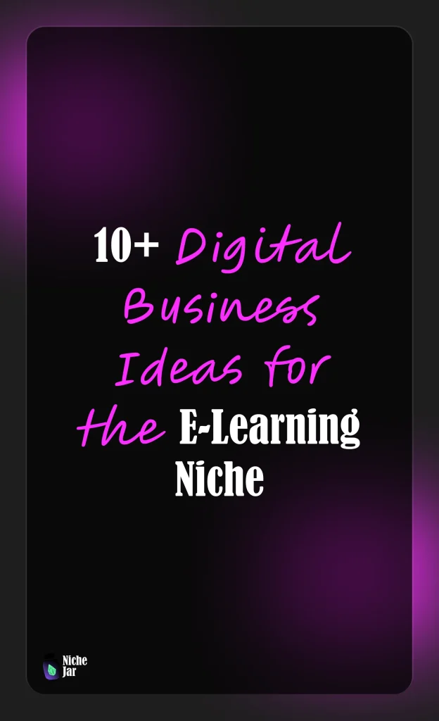 10+ Digital Business Ideas for the E-Learning Niche