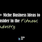 10+ Niche Business Ideas to Consider in the Fitness Industry