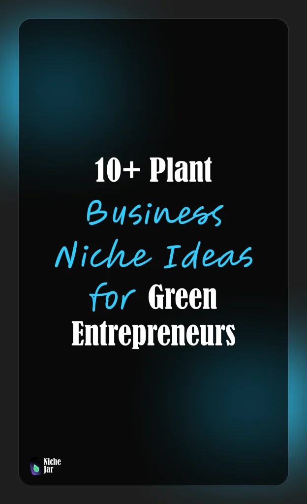 10+ Plant Business Niche Ideas for Green Entrepreneurs