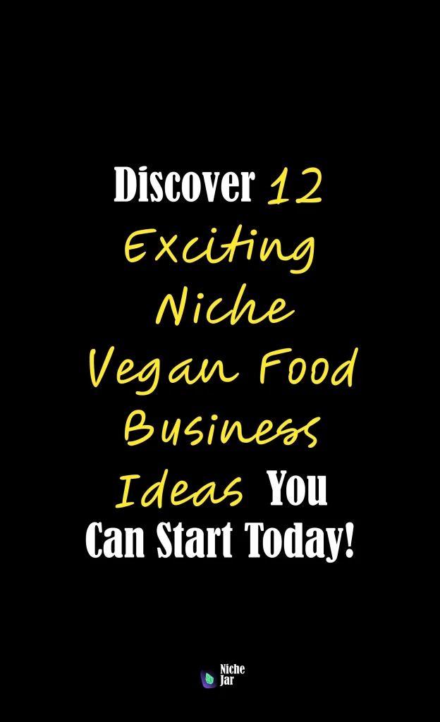 Discover 12 Exciting Niche Vegan Food Business Ideas You Can Start Today!