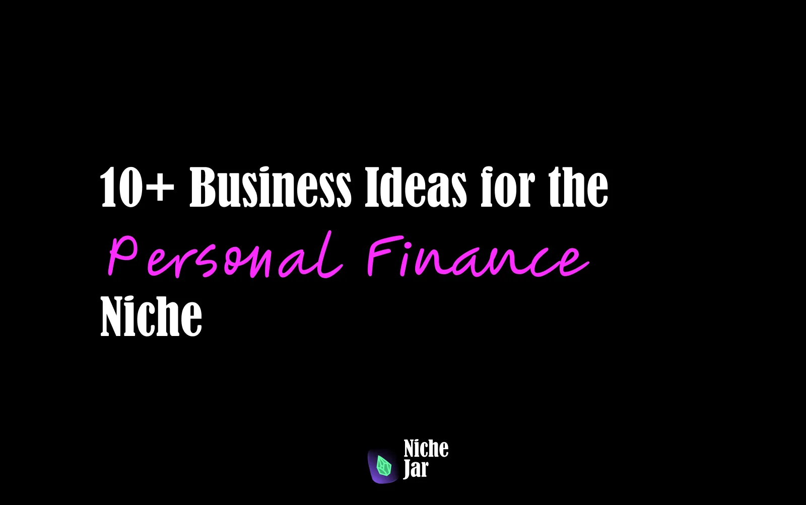 10+ Business Ideas for the Personal Finance Niche