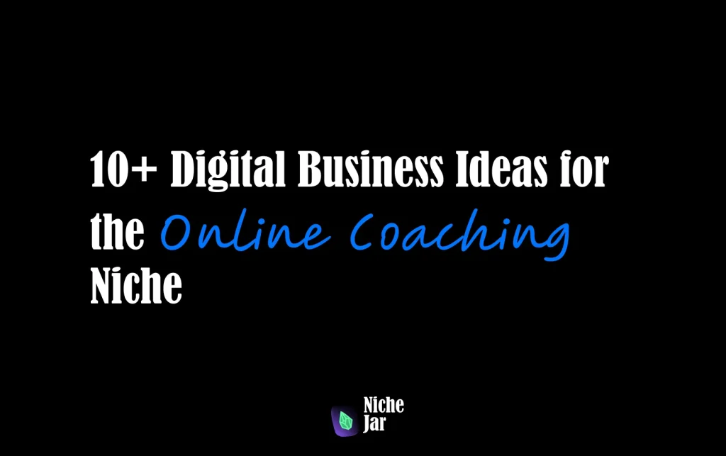 10+ Digital Business Ideas for the Online Coaching Niche