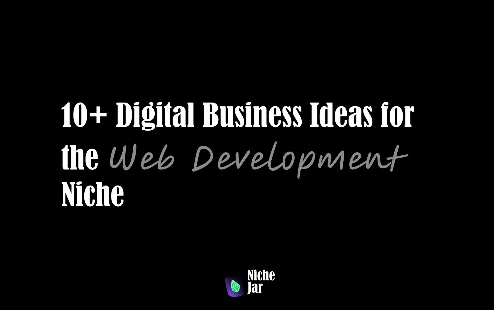 10+ Digital Business Ideas for the Web Development Niche