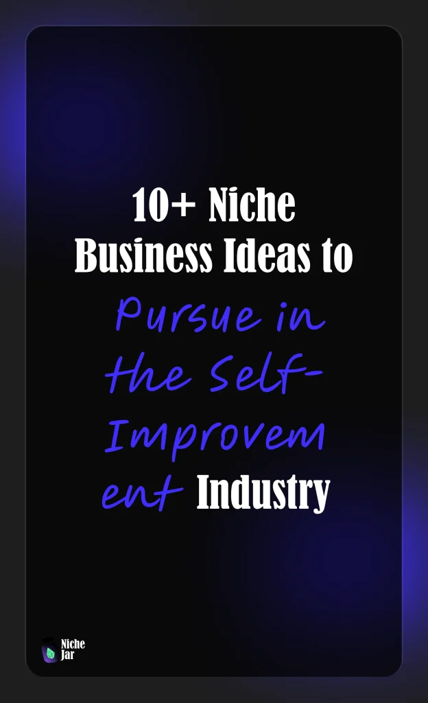 10+ Niche Business Ideas to Pursue in the Self-Improvement Industry