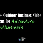 10+ Outdoor Business Niche Ideas for Adventure Enthusiasts