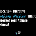 Unlock 10+ Lucrative Fashion Niches That Can Skyrocket Your Apparel Business!