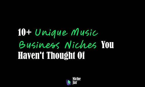 10+ Unique Music Business Niches You Haven't Thought Of