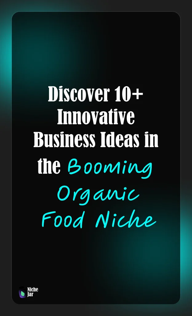 Discover 10+ Innovative Business Ideas in the Booming Organic Food Niche