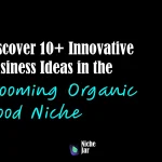 Discover 10+ Innovative Business Ideas in the Booming Organic Food Niche