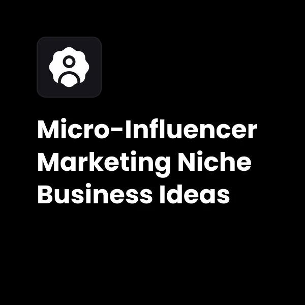 Micro-Influencer Niche Business Ideas