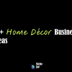 Transform Your Passion into Profit - 10+ Home Décor Business Ideas