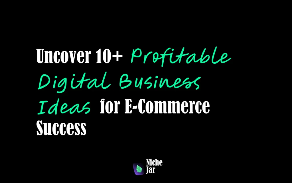 Uncover 10+ Profitable Digital Business Ideas for E-Commerce Success