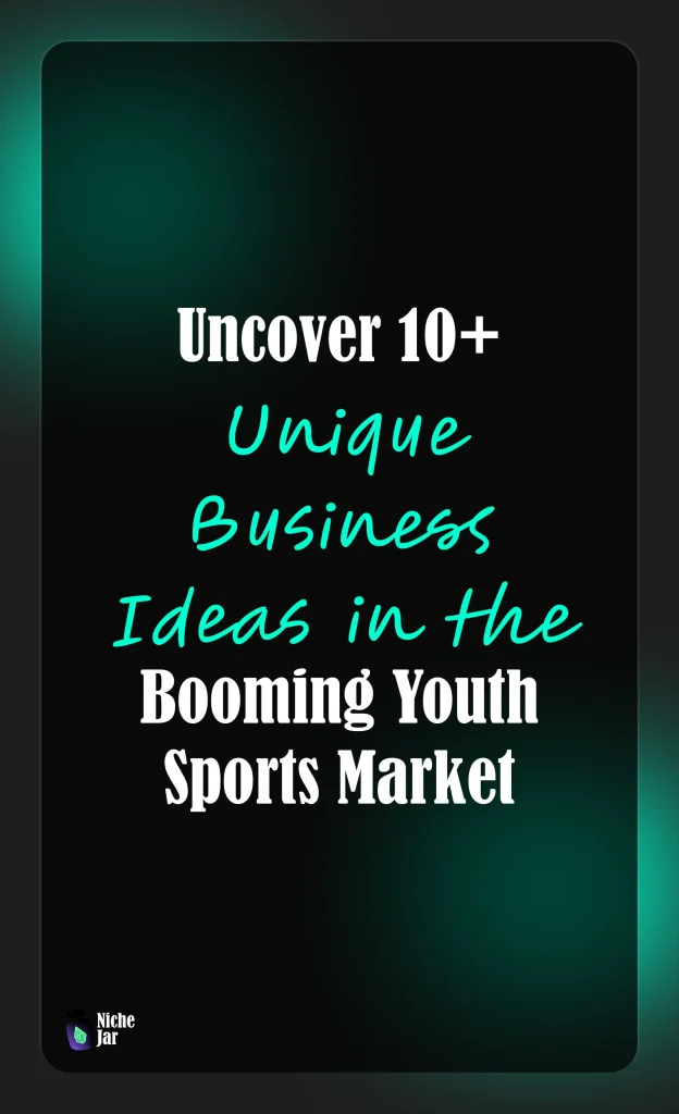 Uncover 10+ Unique Business Ideas in the Booming Youth Sports Market