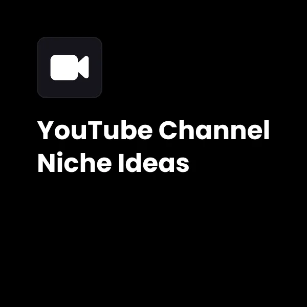 YouTube Channel Niche Ideas