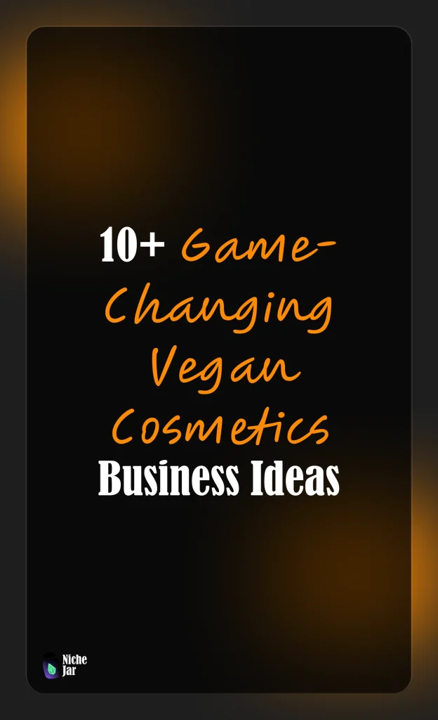 10+ Game-Changing Vegan Cosmetics Business Ideas