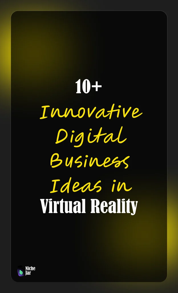 10+ Innovative Digital Business Ideas in Virtual Reality