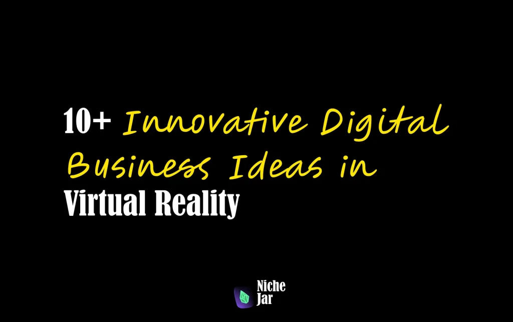 10+ Innovative Digital Business Ideas in Virtual Reality