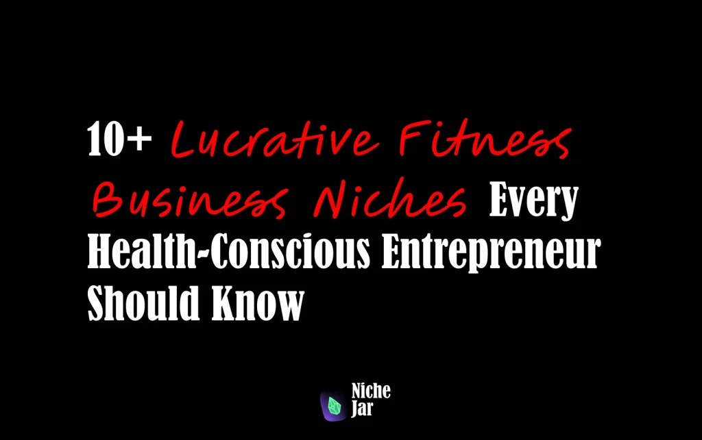 10+ Lucrative Fitness Business Niches Every Health-Conscious Entrepreneur Should Know