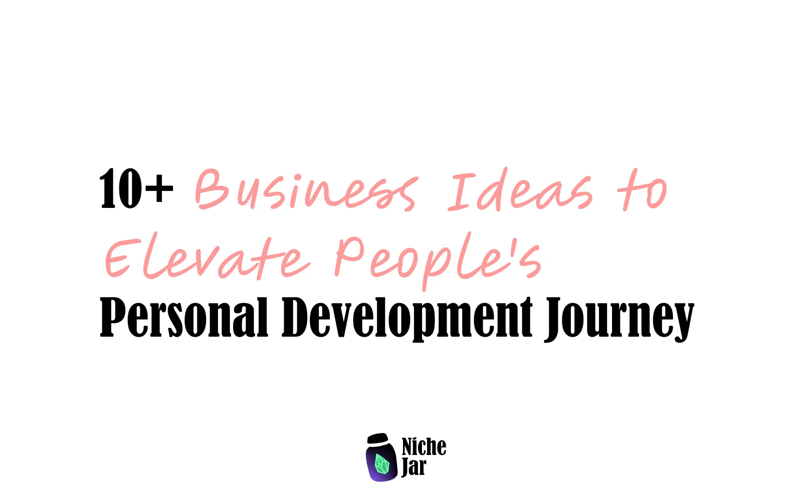 10+ Business Ideas to Elevate People's Personal Development Journey