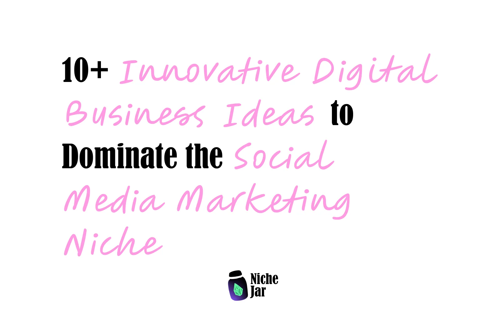 10+ Innovative Digital Business Ideas to Dominate the Social Media Marketing Niche