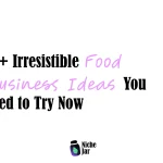 10+ Irresistible Food Business Ideas You Need to Try Now