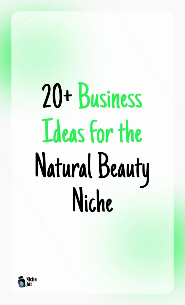 20+ Business Ideas for the Natural Beauty Niche