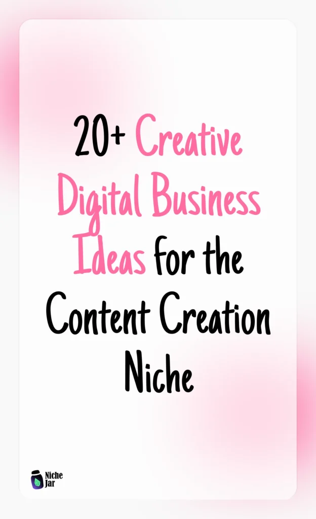 20+ Creative Digital Business Ideas for the Content Creation Niche