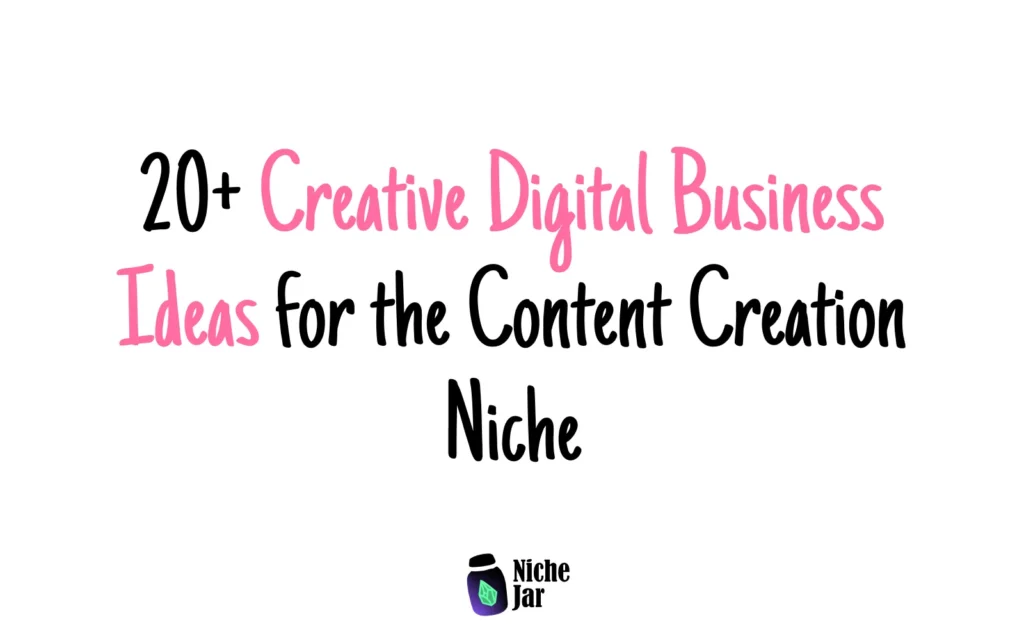 20+ Creative Digital Business Ideas for the Content Creation Niche