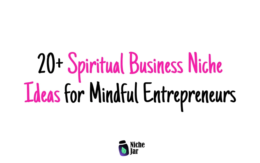 20+ Spiritual Business Niche Ideas for Mindful Entrepreneurs