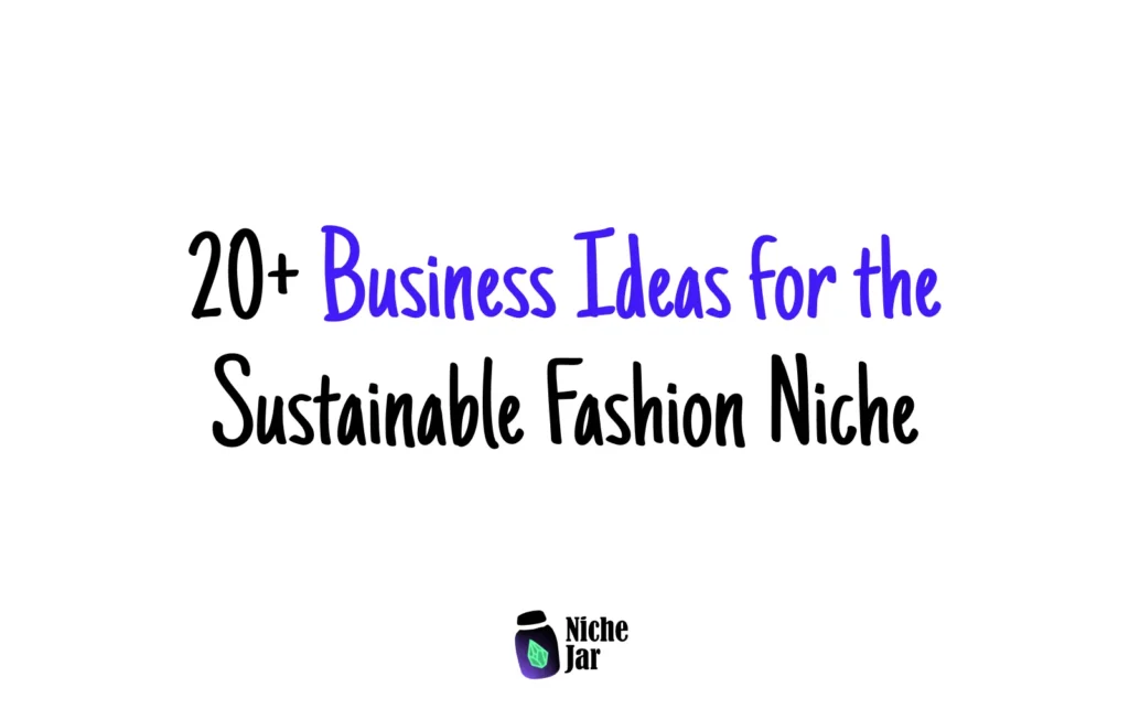 20+ Business Ideas for the Sustainable Fashion Niche