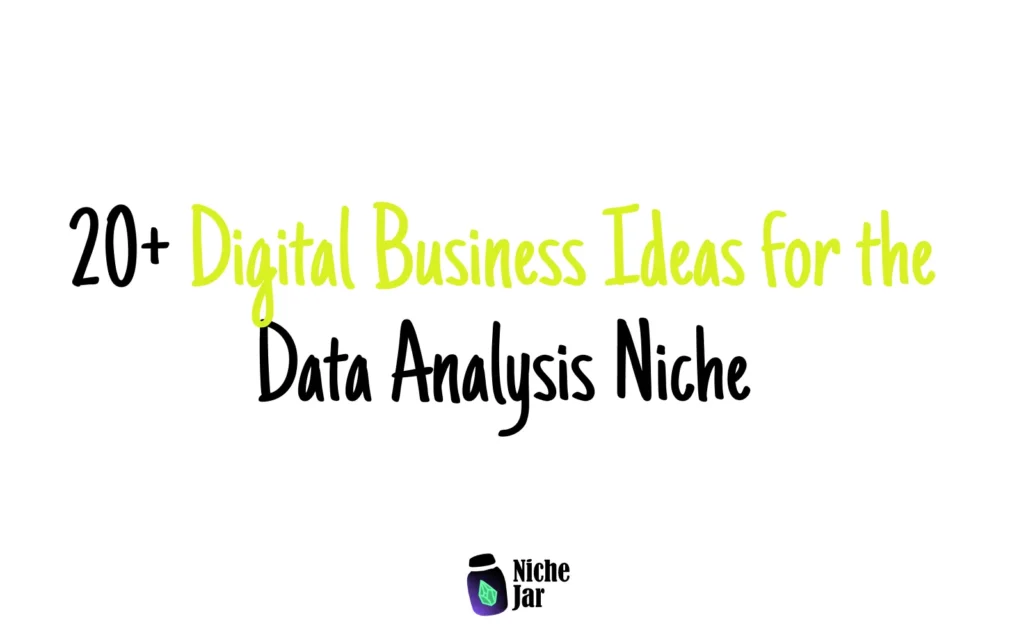 20+ Digital Business Ideas for the Data Analysis Niche
