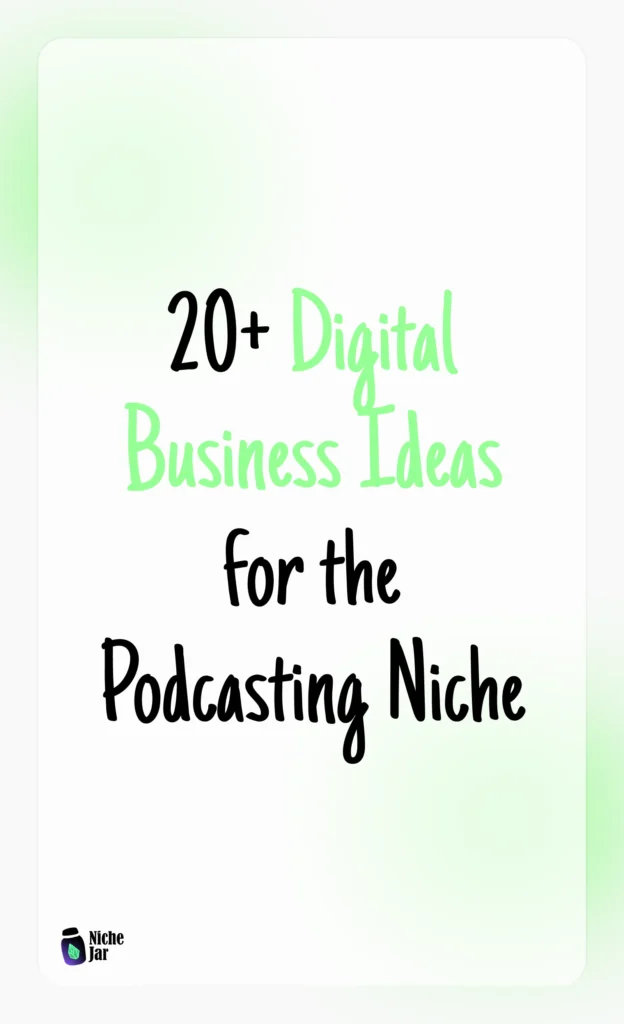 20+ Digital Business Ideas for the Podcasting Niche