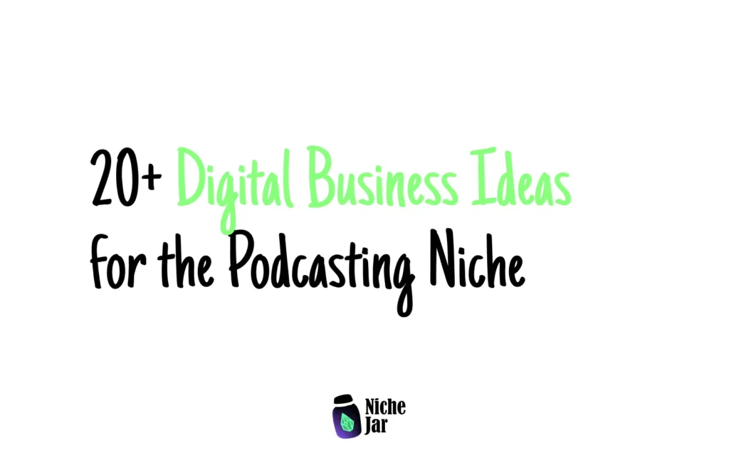 20+ Digital Business Ideas for the Podcasting Niche