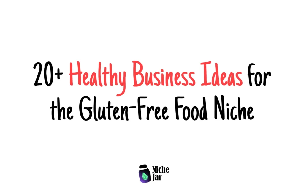20+ Healthy Business Ideas for the Gluten-Free Food Niche