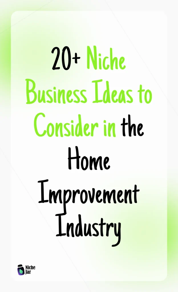 20+ Niche Business Ideas to Consider in the Home Improvement Industry