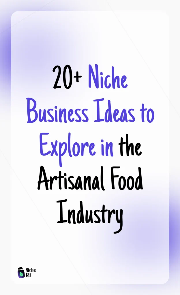 20+ Niche Business Ideas to Explore in the Artisanal Food Industry