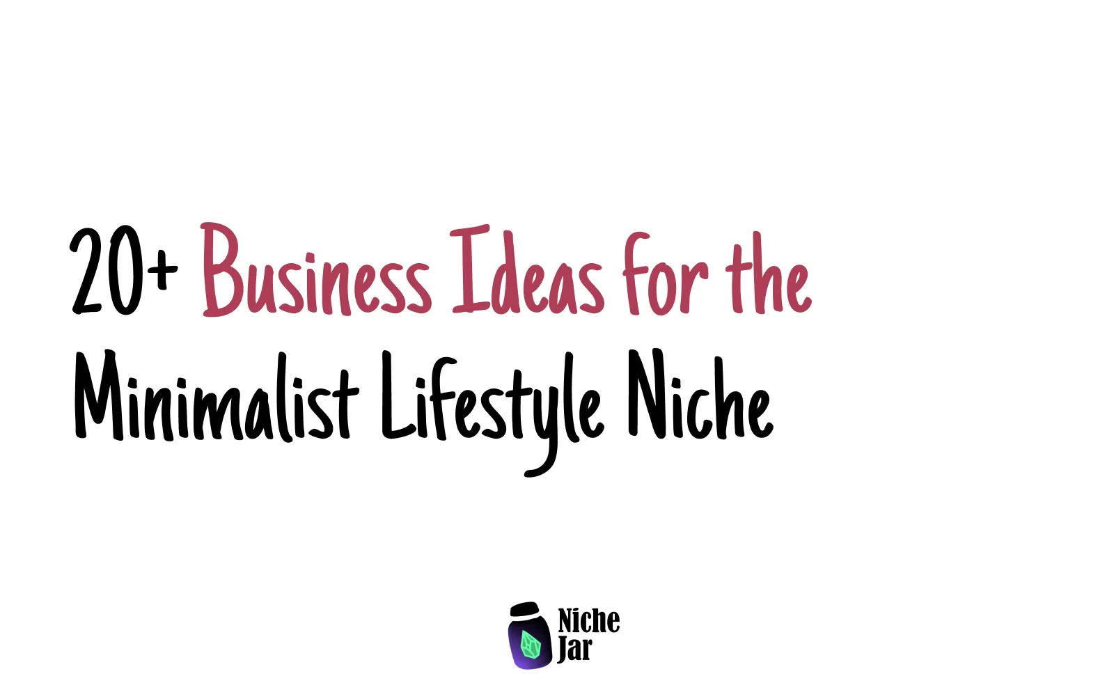 20+ Business Ideas for the Minimalist Lifestyle Niche