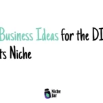 Business Ideas for the DIY Crafts Niche