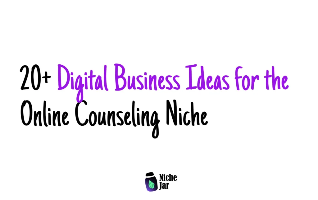 20+ Digital Business Ideas for the Online Counseling Niche