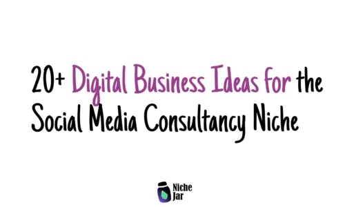 20+ Digital Business Ideas for the Social Media Consultancy Niche