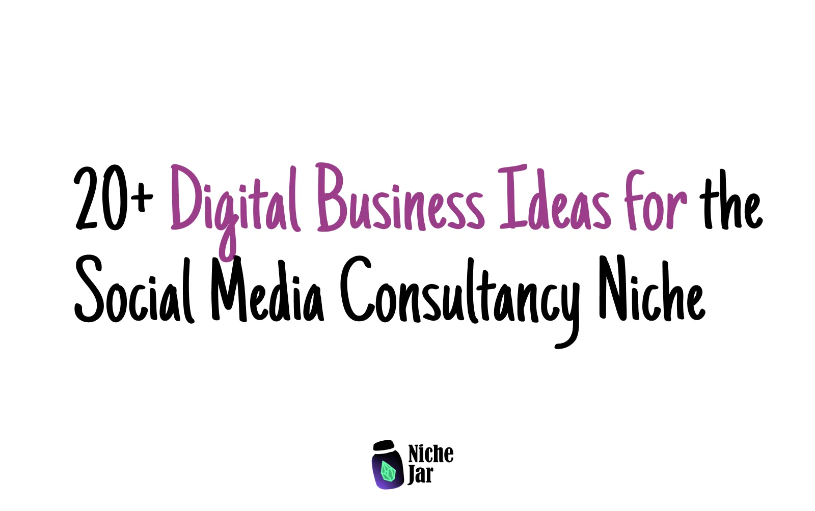 20+ Digital Business Ideas for the Social Media Consultancy Niche