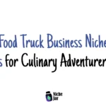 20+ Food Truck Business Niche Ideas for Culinary Adventurers