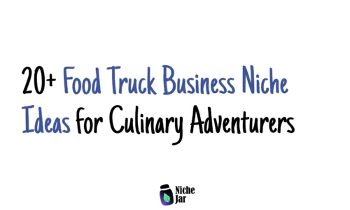 20+ Food Truck Business Niche Ideas for Culinary Adventurers